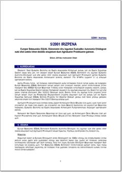 2001. Urtea. 5/01 Europar Batasuneko EQUAL Ekimenaren diru laguntzei Euskadiko Autonomia erkidegoan eutsi ahal izateko lehen deialdia araupetzen duen Aginduaren Proiektuaren gainean (pdf).