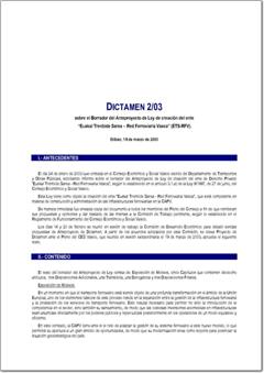 Año 2003 Dictamen 2/03 sobre el Borrador del Anteproyecto de Ley de creación del ente “Euskal Trenbide Sarea – Red Ferroviaria Vasca” (ETS-RFV) (pdf).